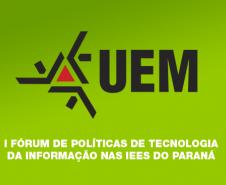 I FÓRUM DE POLÍTICAS DE TECNOLOGIA DA INFORMAÇÃO NAS IEES DO PARANÁ