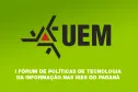 I FÓRUM DE POLÍTICAS DE TECNOLOGIA DA INFORMAÇÃO NAS IEES DO PARANÁ